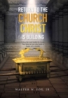 Image for Return to the Church Christ Is Building