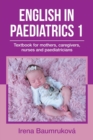 Image for English in paediatrics 1  : textbook for mothers, caregivers, nurses and paediatricians