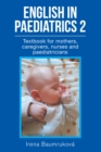 Image for English in paediatrics 2: textbook for mothers, babysitters, nurses, and paediatricians