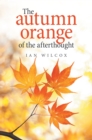 Image for The autumn orange of the afterthought