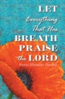 Image for Let Everything That Has Breath Praise the Lord