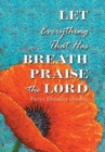 Image for Let Everything That Has Breath Praise the Lord