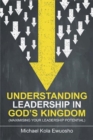 Image for Understanding leadership in God&#39;s kingdom  : (maximising your leadership potential)