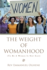 Image for The Weight of Womanhood: (To Be a Woman Is Not Easy)