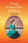 Image for Private avenues, born of solitude  : poetic insights