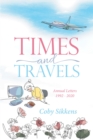 Image for Times and Travels: Annual Letters 1992-2020