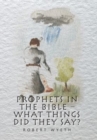 Image for Prophets in the Bible - What Things Did They Say?