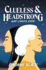 Image for Clueless &amp; headstrong: Aunt Lynette story