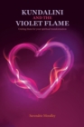 Image for Kundalini and the violet flame  : uniting them for your spiritual transformation