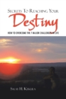 Image for Secrets to reaching your destiny: how to overcome the 7 major challenges in life