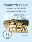 Image for &quot;Hare&quot; &#39;N There Adventures of Rosie Rabbit: Rosie in New Mexico