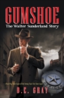 Image for Gumshoe: The Walter Sunderland Story