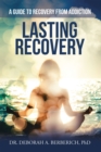 Image for Lasting Recovery: A Guide to Recovery from Addiction