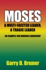 Image for Moses: A Multi-Faceted Leader, a Tragic Leader