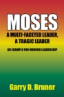 Image for Moses : A Multi-Faceted Leader, a Tragic Leader