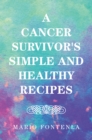 Image for Cancer Survivor&#39;s Simple and Healthy Recipes