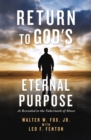 Image for Return to God&#39;s Eternal Purpose: As Revealed in the Tabernacle of Moses