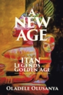 Image for A New Age : Itan Legends of the Golden Age Book Three