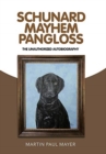Image for Schunard Mayhem Pangloss : The Unauthorized Autobiography