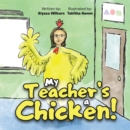 Image for My Teacher&#39;s a Chicken!