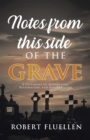 Image for Notes from This Side of the Grave: A Testimony of Redemption, Restoration, and Resurrection