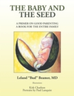 Image for Baby and the Seed: A Primer on Good Parenting a Book for the Entire Family
