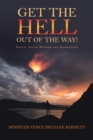 Image for Get the Hell Out of the Way!: Poetic Truth Wisdom and Knowledge