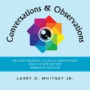 Image for Conversations &amp; Observations: Helping Married Couples Understand Each Other Better Marriage Edition