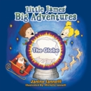 Image for Little James&#39; Big Adventures: The Globe