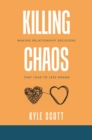 Image for Killing Chaos: Making Relationship Decisions That Lead to Less Drama