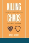 Image for Killing Chaos : Making Relationship Decisions That Lead to Less Drama