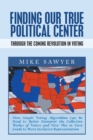 Image for Finding Our True Political Center : Through the Coming Revolution in Voting