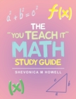 Image for The &quot;You Teach It&quot; Math Study Guide