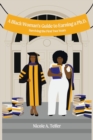 Image for A Black Woman&#39;s Guide to Earning a Ph.D.
