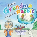 Image for Every Grandma Needs a Rabbit