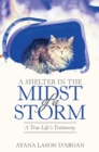 Image for Shelter in the Midst of a Storm: A True Life&#39;s Testimony