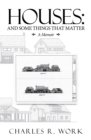 Image for Houses: And Some Things That Matter