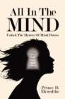 Image for All In The Mind : Unlock The Mystery Of Mind Powers