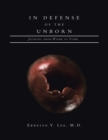Image for In Defense of the Unborn : Journey from Womb to Tomb