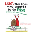 Image for Lily, the Snail Who Wanted to Go Fast : (And Other Life Lesson Limericks)