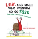 Image for Lily, the Snail Who Wanted to Go Fast: (And Other Life Lesson Limericks)