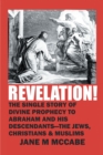 Image for Revelation!: The Single Story of Divine Prophecy to Abraham and His Descendants - The Jews, Christians and Muslims