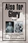 Image for Also for Glory Muster: The Story of the Pettigrew Trimble Charge at Gettysburg