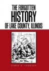 Image for The Forgotten History of Lake County, Illinois