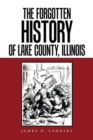Image for The Forgotten History of Lake County, Illinois