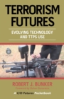 Image for Terrorism Futures : Evolving Technology and Ttps Use
