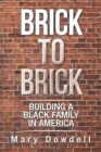Image for Brick to Brick: Building a Black Family in America