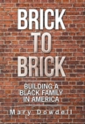 Image for Brick to Brick : Building a Black Family in America