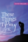 Image for These Things I Pray: Songs of the Soul