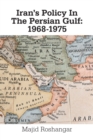 Image for Iran&#39;s Policy in the Persian Gulf: 1968-1975